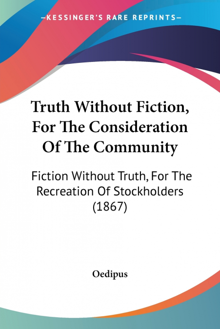 Truth Without Fiction, For The Consideration Of The Community