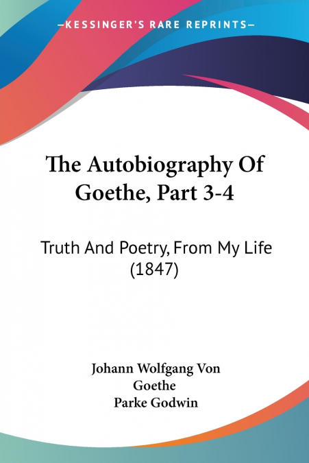The Autobiography Of Goethe, Part 3-4