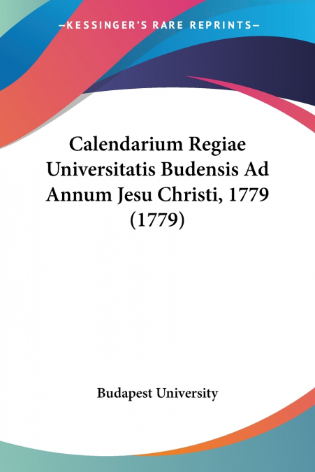 Calendarium Regiae Universitatis Budensis Ad Annum Jesu Christi, 1779 (1779)