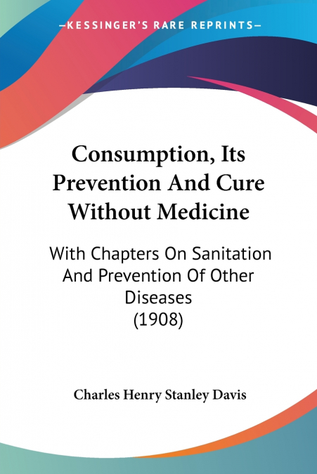 Consumption, Its Prevention And Cure Without Medicine