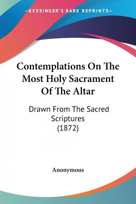 Contemplations On The Most Holy Sacrament Of The Altar
