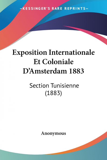 Exposition Internationale Et Coloniale D’Amsterdam 1883