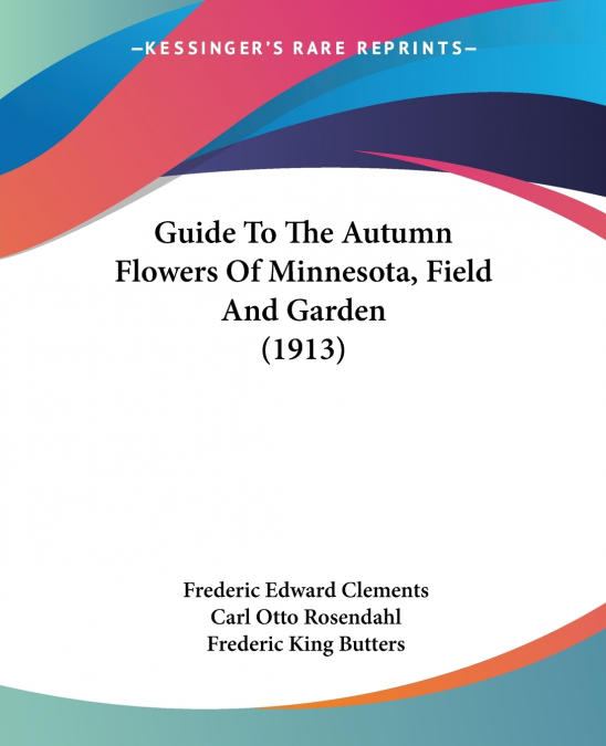 Guide To The Autumn Flowers Of Minnesota, Field And Garden (1913)