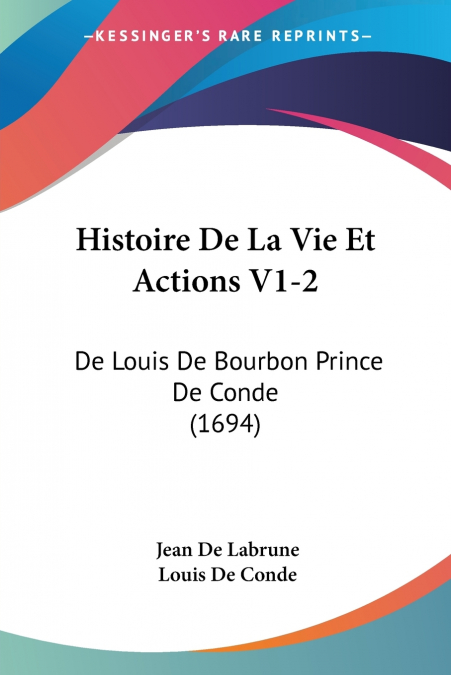 Histoire De La Vie Et Actions V1-2