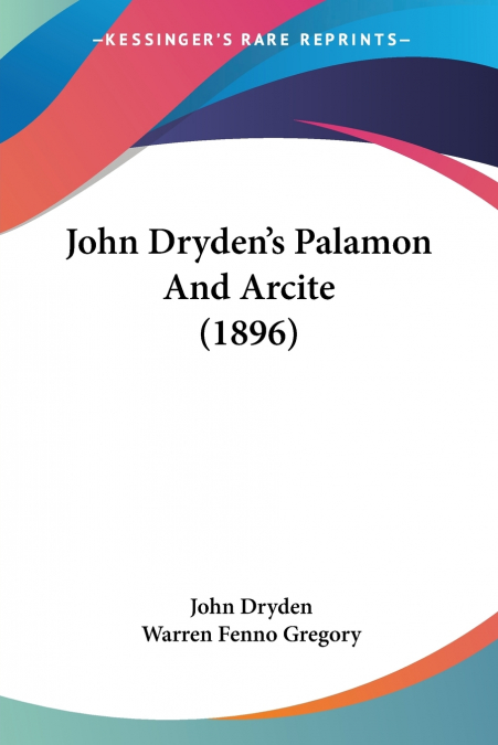 John Dryden’s Palamon And Arcite (1896)