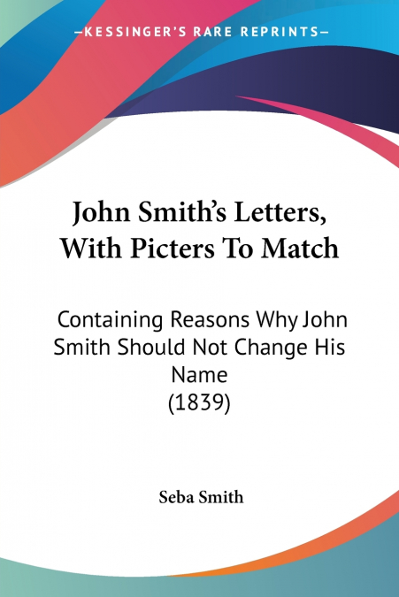 John Smith’s Letters, With Picters To Match