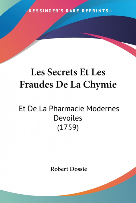Les Secrets Et Les Fraudes De La Chymie