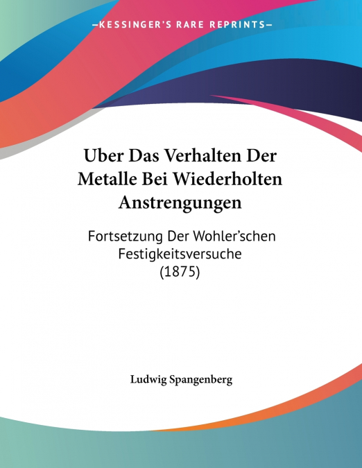 Uber Das Verhalten Der Metalle Bei Wiederholten Anstrengungen