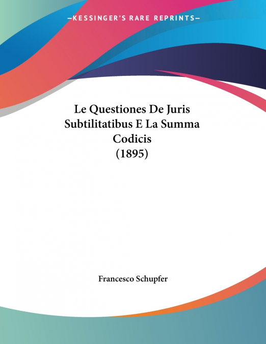 Le Questiones De Juris Subtilitatibus E La Summa Codicis (1895)