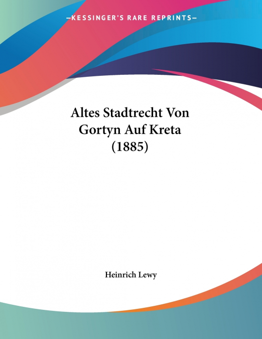 Altes Stadtrecht Von Gortyn Auf Kreta (1885)