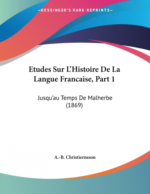 Etudes Sur L’Histoire De La Langue Francaise, Part 1