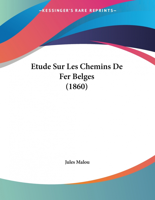 Etude Sur Les Chemins De Fer Belges (1860)