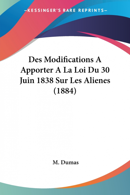 Des Modifications A Apporter A La Loi Du 30 Juin 1838 Sur Les Alienes (1884)