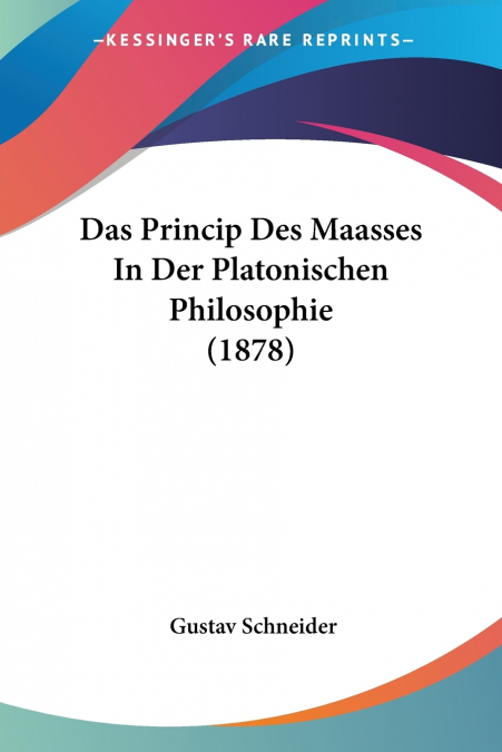 Das Princip Des Maasses In Der Platonischen Philosophie (1878)