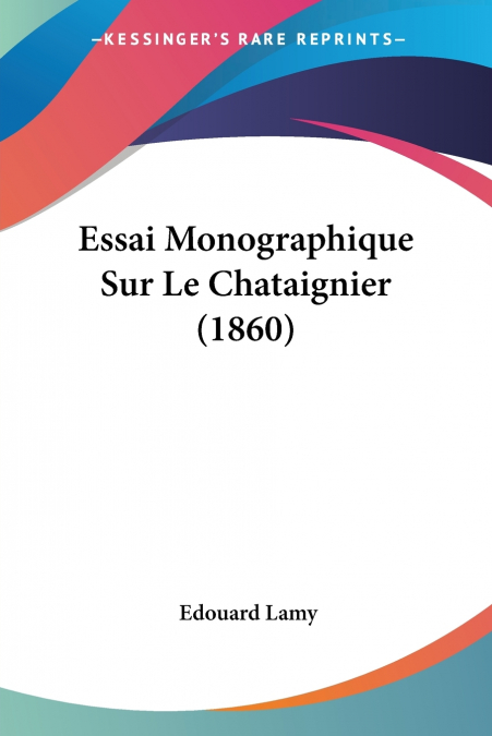 Essai Monographique Sur Le Chataignier (1860)