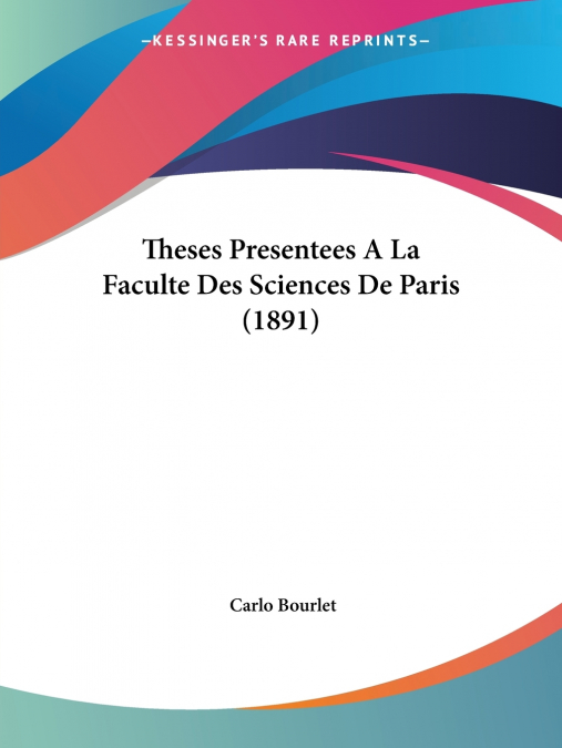 Theses Presentees A La Faculte Des Sciences De Paris (1891)