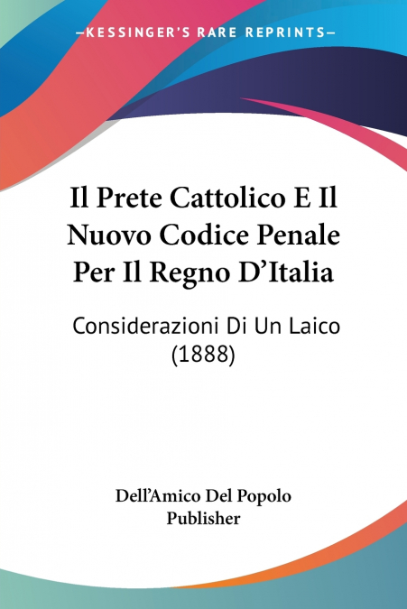 Il Prete Cattolico E Il Nuovo Codice Penale Per Il Regno D’Italia
