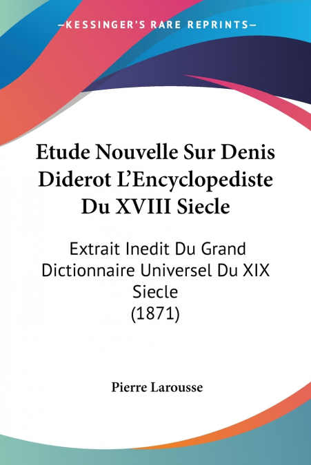 Etude Nouvelle Sur Denis Diderot L’Encyclopediste Du XVIII Siecle