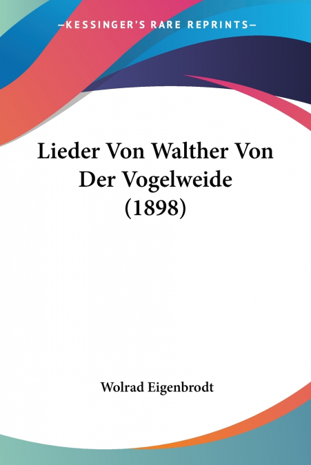 Lieder Von Walther Von Der Vogelweide (1898)