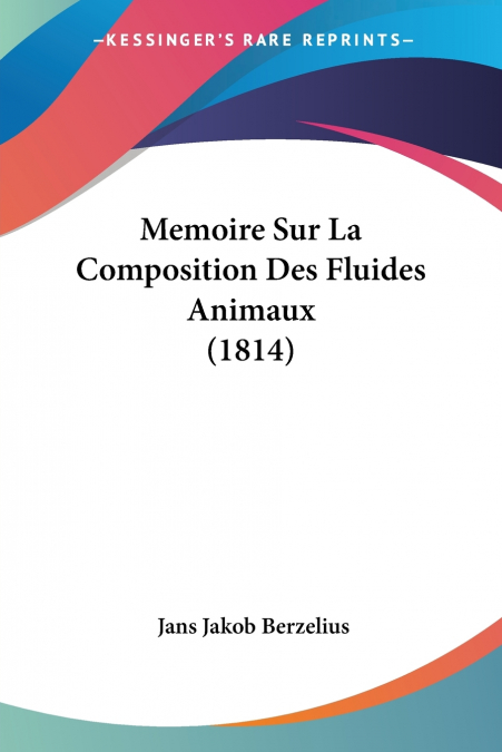 Memoire Sur La Composition Des Fluides Animaux (1814)