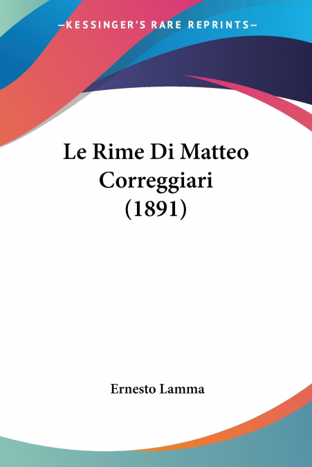 Le Rime Di Matteo Correggiari (1891)