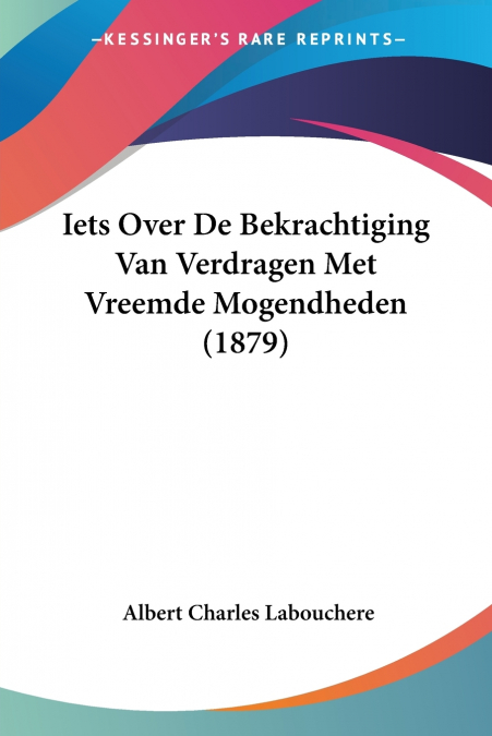 Iets Over De Bekrachtiging Van Verdragen Met Vreemde Mogendheden (1879)