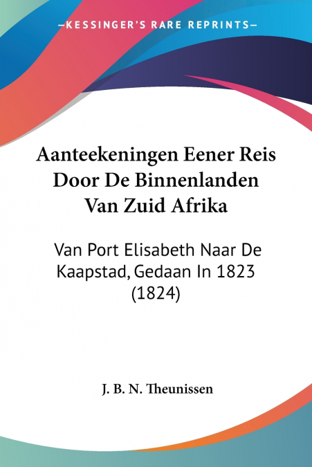 Aanteekeningen Eener Reis Door De Binnenlanden Van Zuid Afrika