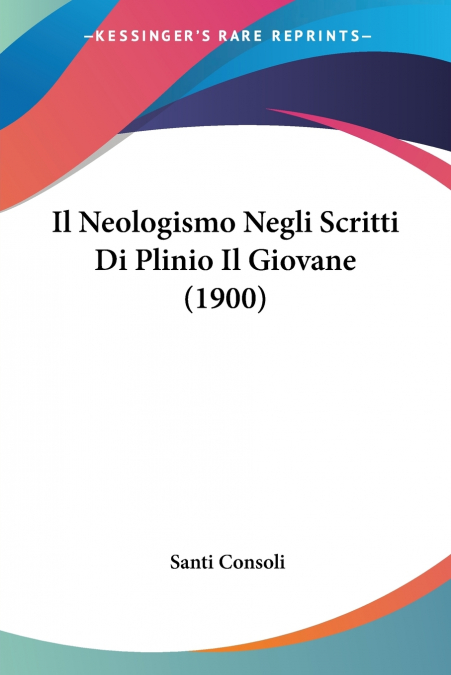 Il Neologismo Negli Scritti Di Plinio Il Giovane (1900)