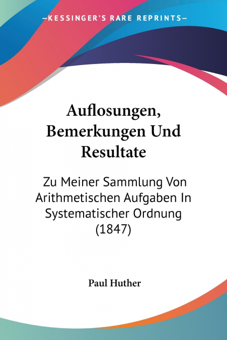 Auflosungen, Bemerkungen Und Resultate