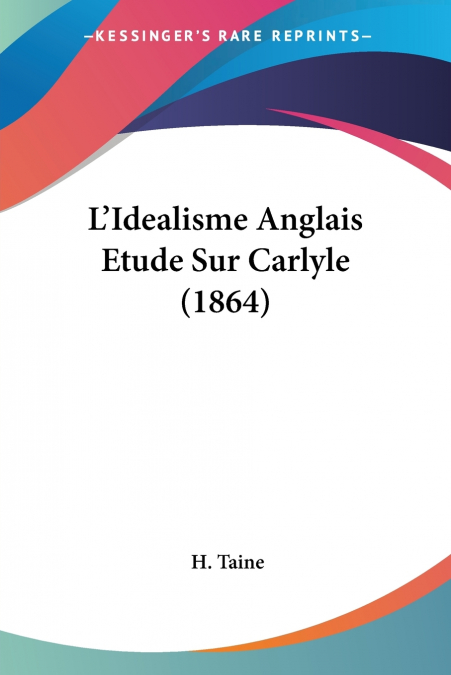 L’Idealisme Anglais Etude Sur Carlyle (1864)