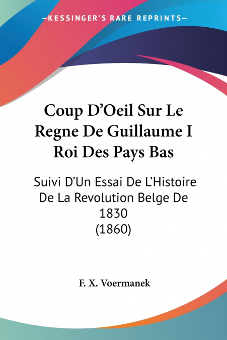 Coup D’Oeil Sur Le Regne De Guillaume I Roi Des Pays Bas