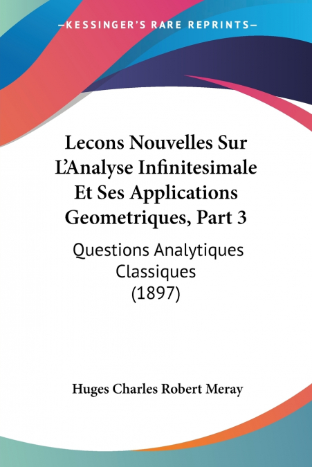 Lecons Nouvelles Sur L’Analyse Infinitesimale Et Ses Applications Geometriques, Part 3