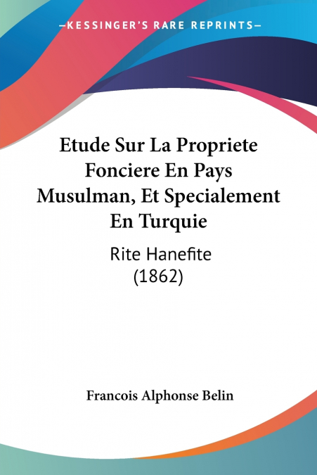 Etude Sur La Propriete Fonciere En Pays Musulman, Et Specialement En Turquie