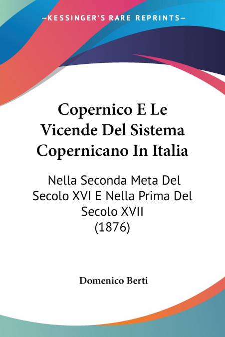 Copernico E Le Vicende Del Sistema Copernicano In Italia