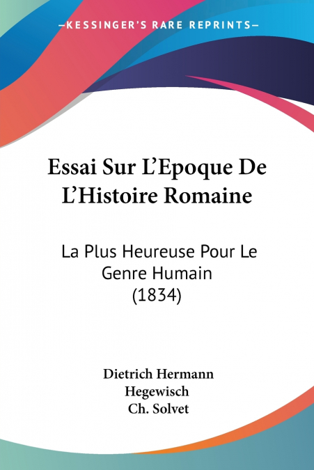 Essai Sur L’Epoque De L’Histoire Romaine