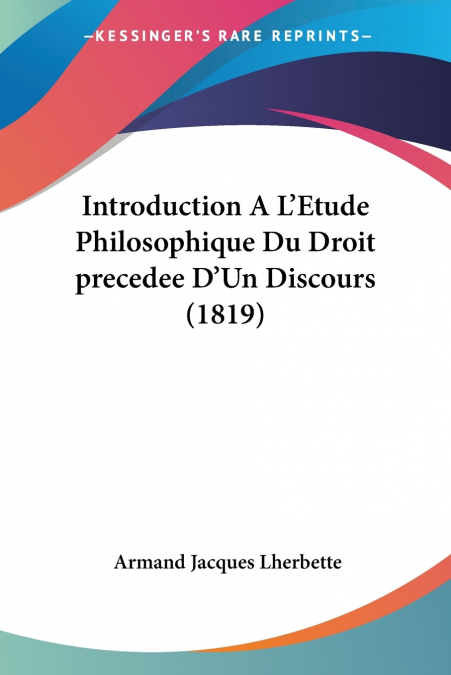 Introduction A L’Etude Philosophique Du Droit precedee D’Un Discours (1819)