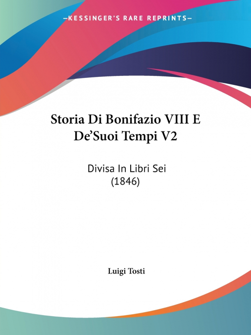 Storia Di Bonifazio VIII E De’Suoi Tempi V2