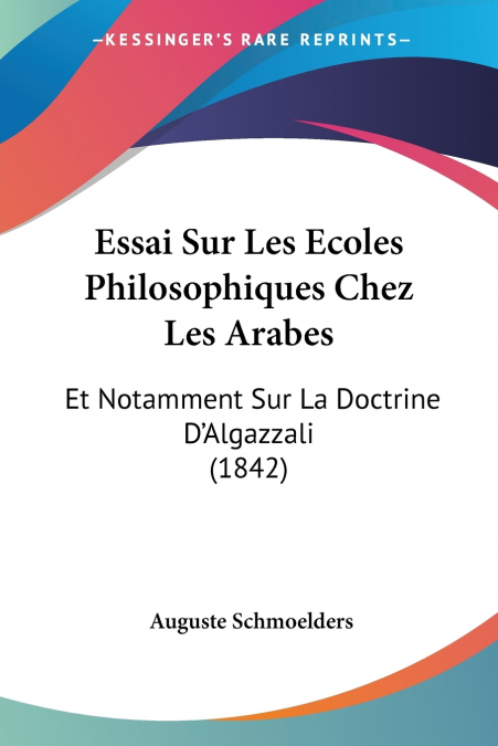 Essai Sur Les Ecoles Philosophiques Chez Les Arabes
