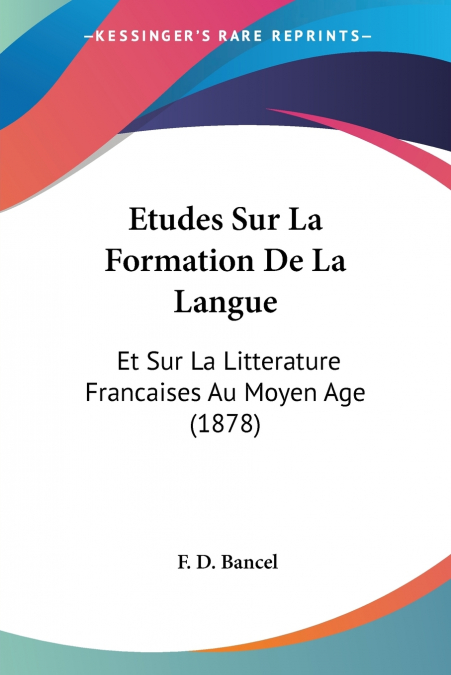 Etudes Sur La Formation De La Langue