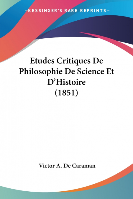 Etudes Critiques De Philosophie De Science Et D’Histoire (1851)