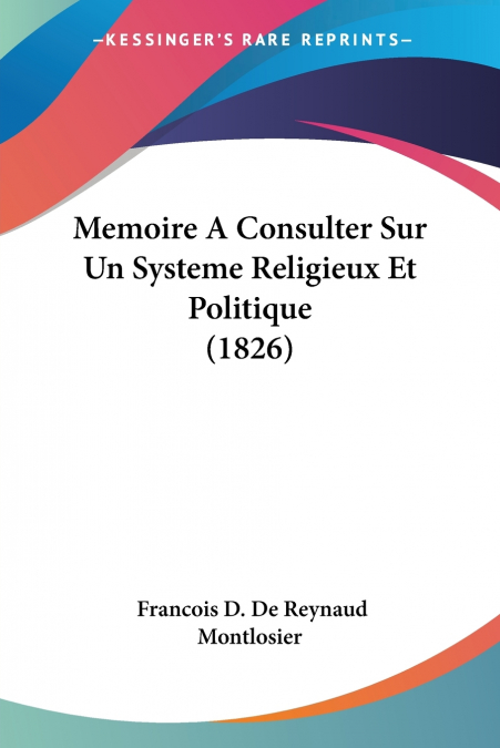 Memoire A Consulter Sur Un Systeme Religieux Et Politique (1826)