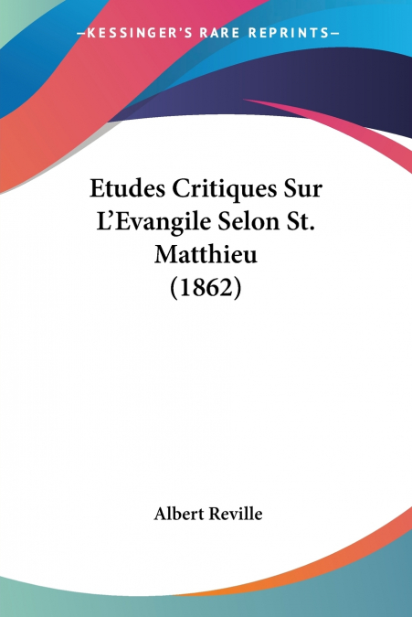 Etudes Critiques Sur L’Evangile Selon St. Matthieu (1862)