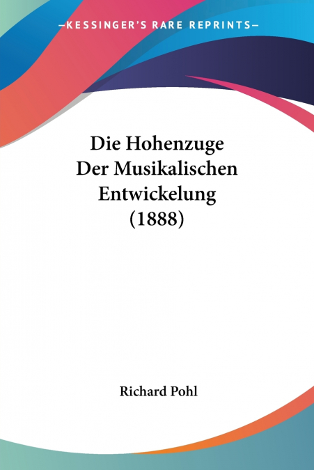 Die Hohenzuge Der Musikalischen Entwickelung (1888)