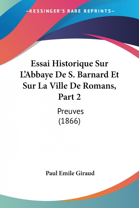 Essai Historique Sur L’Abbaye De S. Barnard Et Sur La Ville De Romans, Part 2