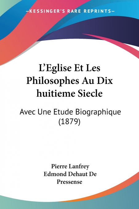 L’Eglise Et Les Philosophes Au Dix huitieme Siecle