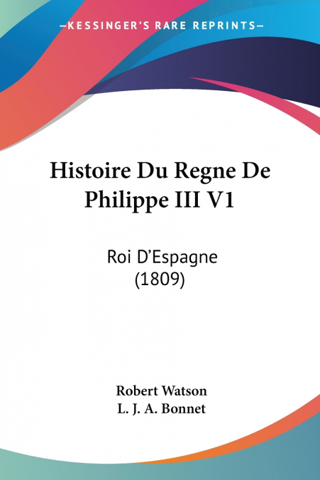 Histoire Du Regne De Philippe III V1