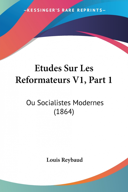 Etudes Sur Les Reformateurs V1, Part 1