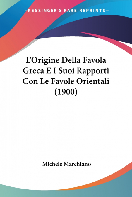 L’Origine Della Favola Greca E I Suoi Rapporti Con Le Favole Orientali (1900)