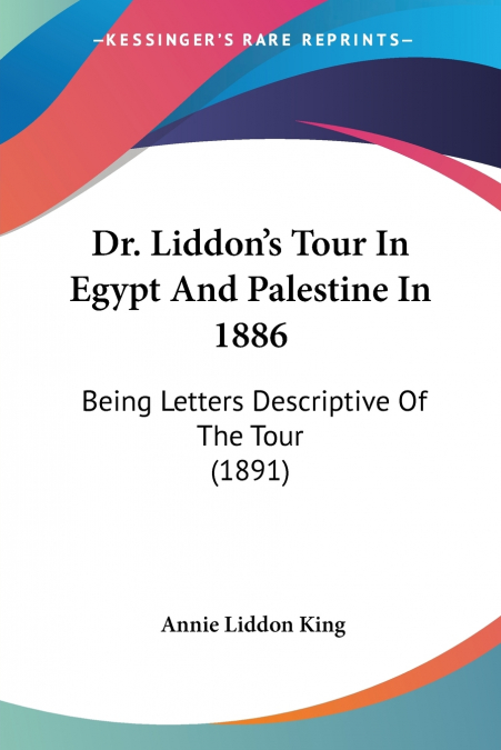 Dr. Liddon’s Tour In Egypt And Palestine In 1886