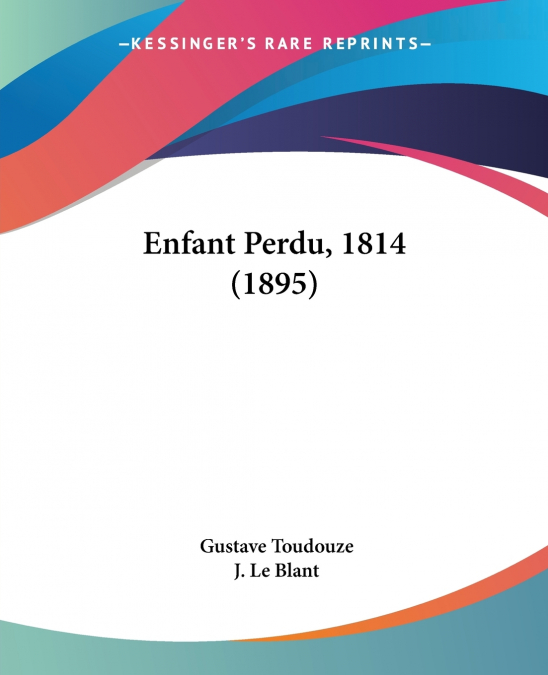 Enfant Perdu, 1814 (1895)